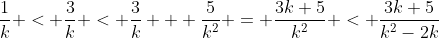 \frac{1}{k} < \frac{3}{k} < \frac{3}{k} + \frac{5}{k^2} = \frac{3k+5}{k^2} < \frac{3k+5}{k^2-2k}