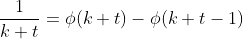 \frac{1}{k+t}=\phi(k+t)-\phi(k+t-1)