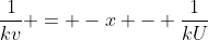 \frac{1}{kv} = -x - \frac{1}{kU}