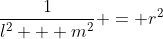 \frac{1}{l^2 + m^2} = r^2