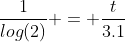 \frac{1}{log(2)} = \frac{t}{3.1}