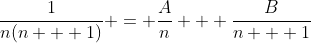 \frac{1}{n(n + 1)} = \frac{A}{n} + \frac{B}{n + 1}