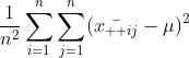 \frac{1}{n^2}\sum_{i=1}^{n}\sum_{j=1}^{n}(\bar{x_{  ij}}-\mu)^2