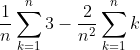 \frac{1}{n}\sum_{k=1}^{n}3-\frac{2}{n^{2}}\sum_{k=1}^{n}k