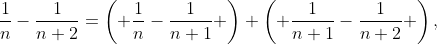 \frac{1}{n}-\frac{1}{n+2}=\left( \frac{1}{n}-\frac{1}{n+1} \right)+\left( \frac{1}{n+1}-\frac{1}{n+2} \right),