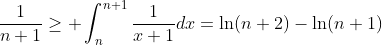 \frac{1}{n+1}\ge \int_n^{n+1}\frac{1}{x+1}dx=\ln(n+2)-\ln(n+1)