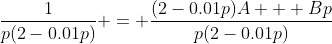 \frac{1}{p(2-0.01p)} = \frac{(2-0.01p)A + Bp}{p(2-0.01p)}