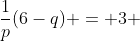 \frac{1}{p}(6-q) = 3 