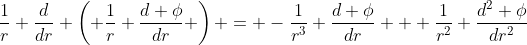 \frac{1}{r} \frac{d}{dr} \left( \frac{1}{r} \frac{d \phi}{dr} \right) = -\frac{1}{r^3} \frac{d \phi}{dr} + \frac{1}{r^2} \frac{d^2 \phi}{dr^2}