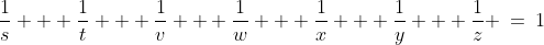 \frac{1}{s} + \frac{1}{t} + \frac{1}{v} + \frac{1}{w} + \frac{1}{x} + \frac{1}{y} + \frac{1}{z} \:=\:1