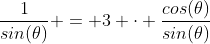 \frac{1}{sin(\theta)} = 3 \cdot \frac{cos(\theta)}{sin(\theta)}
