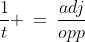 \frac{1}{t} \:=\:\frac{adj}{opp}