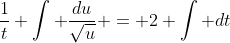 \frac{1}{t} \int \frac{du}{\sqrt{u}} = 2 \int dt