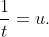 \frac{1}{t}=u.