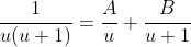 \frac{1}{u(u+1)}=\frac{A}{u}+\frac{B}{u+1}