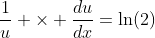 \frac{1}{u} \times \frac{du}{dx}=\ln(2)