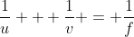 \frac{1}{u} + \frac{1}{v} = \frac{1}{f}
