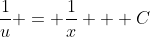 \frac{1}{u} = \frac{1}{x} + C