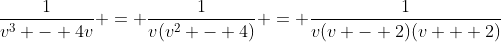 \frac{1}{v^3 - 4v} = \frac{1}{v(v^2 - 4)} = \frac{1}{v(v - 2)(v + 2)}