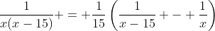 \frac{1}{x(x-15)} = \frac{1}{15}\left(\frac{1}{x-15} - \frac{1}{x}\right)