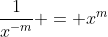 \frac{1}{x^{-m}} = x^{m}
