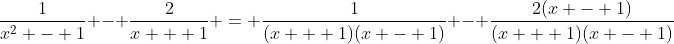 \frac{1}{x^2 - 1} - \frac{2}{x + 1} = \frac{1}{(x + 1)(x - 1)} - \frac{2(x - 1)}{(x + 1)(x - 1)}