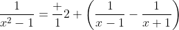 \frac{1}{x^2-1}=\frac 12 \left(\frac{1}{x-1}-\frac{1}{x+1}\right)