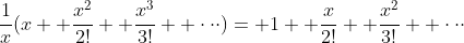 \frac{1}{x}(x+ \frac{x^2}{2!}+ \frac{x^3}{3!}+ \cdot\cdot\cdot)= 1+ \frac{x}{2!}+ \frac{x^2}{3!}+ \cdot\cdot\cdot
