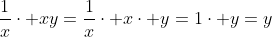 \frac{1}{x}\cdot xy=\frac{1}{x}\cdot x\cdot y=1\cdot y=y