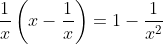 \frac{1}{x}\left(x-\frac{1}{x}\right)=1-\frac{1}{x^2}