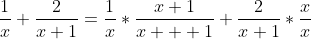 \frac{1}{x}+\frac{2}{x+1}=\frac{1}{x}*\frac{x+1}{x  +1}+\frac{2}{x+1}*\frac{x}{x}