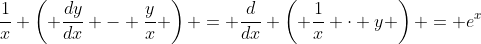 \frac{1}{x} \left( \frac{dy}{dx} - \frac{y}{x} \right) = \frac{d}{dx} \left( \frac{1}{x} \cdot y \right) = e^x