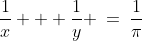 \frac{1}{x} + \frac{1}{y} \:=\:\frac{1}{\pi}