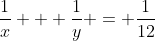 \frac{1}{x} + \frac{1}{y} = \frac{1}{12}
