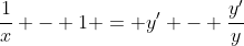\frac{1}{x} - 1 = y' - \frac{y'}{y}