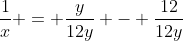 \frac{1}{x} = \frac{y}{12y} - \frac{12}{12y}