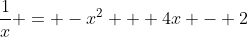 \frac{1}{x} = -x^2 + 4x - 2