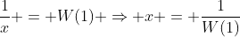 \frac{1}{x} = W(1) \Rightarrow x = \frac{1}{W(1)}