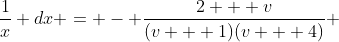 \frac{1}{x} dx = - \frac{2 + v}{(v + 1)(v + 4)} 