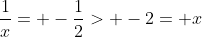 \frac{1}{x}= -\frac{1}{2}> -2= x