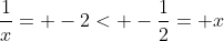\frac{1}{x}= -2< -\frac{1}{2}= x