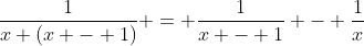\frac{1}{x (x - 1)} = \frac{1}{x - 1} - \frac{1}{x}