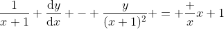 \frac{1}{x+1} \frac{\mathrm{d}y}{\mathrm{d}x} - \frac{y}{(x+1)^2} = \frac {x}{x+1}