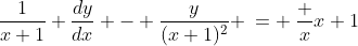 \frac{1}{x+1} \frac{dy}{dx} - \frac{y}{(x+1)^2} \:= \:\frac {x}{x+1}