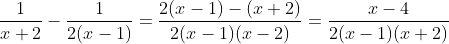 \frac{1}{x+2}-\frac{1}{2(x-1)}=\frac{2(x-1)-(x+2)}{2(x-1)(x-2)}=\frac{x-4}{2(x-1)(x+2)}