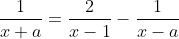 \frac{1}{x+a}=\frac{2}{x-1}-\frac{1}{x-a}