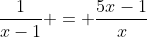 \frac{1}{x-1} = \frac{5x-1}{x}