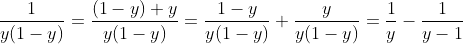 \frac{1}{y(1-y)}=\frac{(1-y)+y}{y(1-y)}=\frac{1-y}{y(1-y)}+\frac{y}{y(1-y)}=\frac{1}{y}-\frac{1}{y-1}
