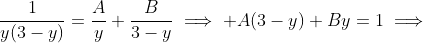 \frac{1}{y(3-y)}=\frac{A}{y}+\frac{B}{3-y}\implies A(3-y)+By=1\implies