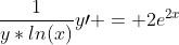 \frac{1}{y*ln(x)}y\prime = 2e^{2x}